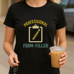 Professional Form‑Filler School Mum T‑Shirt T-Shirt