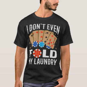 Professional Gambler Saying Poker Player Casino Fo T-Shirt