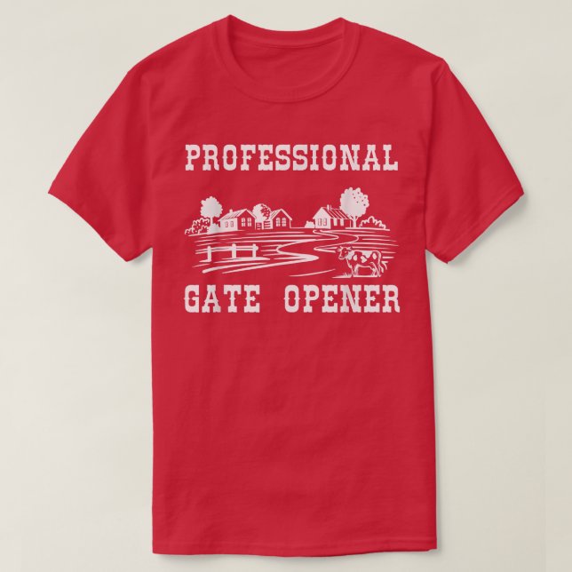 Professional Gate Opener, Ranch Funny Farmer  T-Shirt (Design Front)