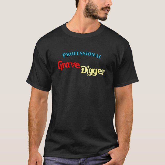 Professional Grave Digger T-Shirt (Front)