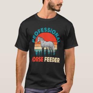 Professional Horse Feeder Funny Farm Rancher Farme T-Shirt
