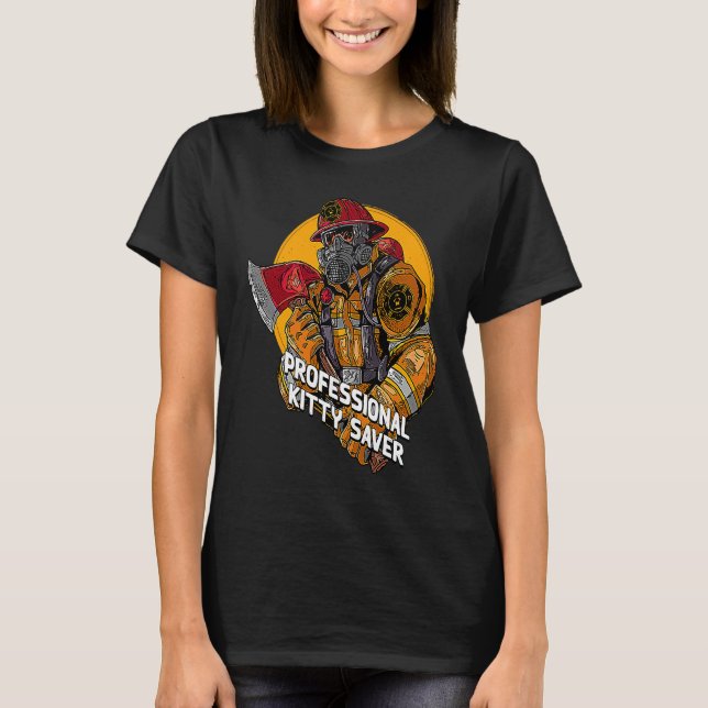 Professional Kitty Saver Firefighter Cat  Fireman T-Shirt (Front)