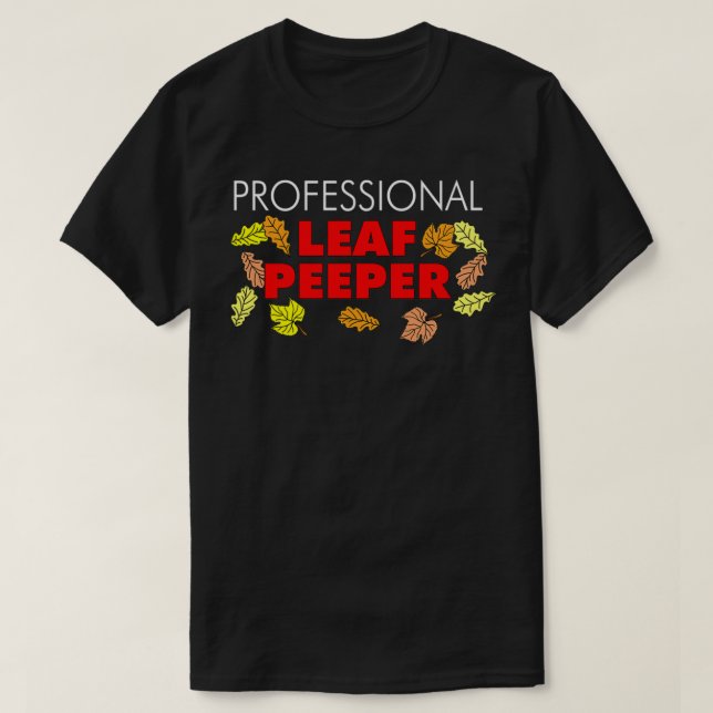 Professional Leaf Peeper New England Fall Leaves P T-Shirt (Design Front)
