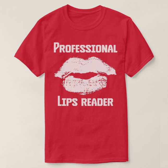 Professional Lip Reader Deaf Culture ASL Quotes Hu T-Shirt (Design Front)