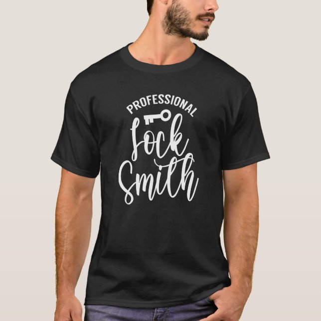 Professional Locksmith Locks Lock Picking Sayings T-Shirt (Front)