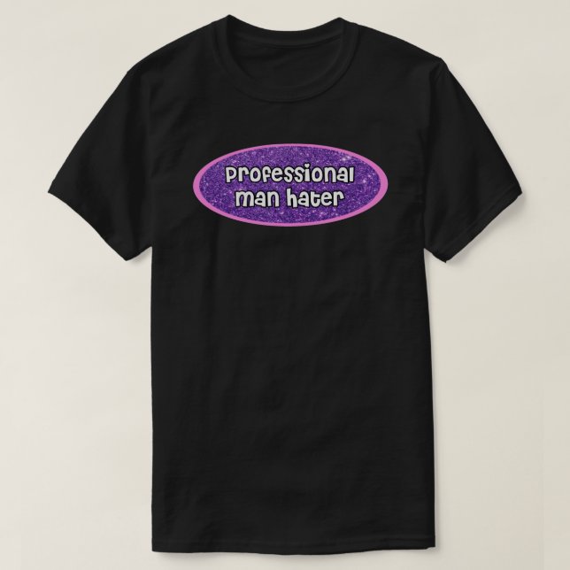 professional man hater  Sticker T-Shirt (Design Front)