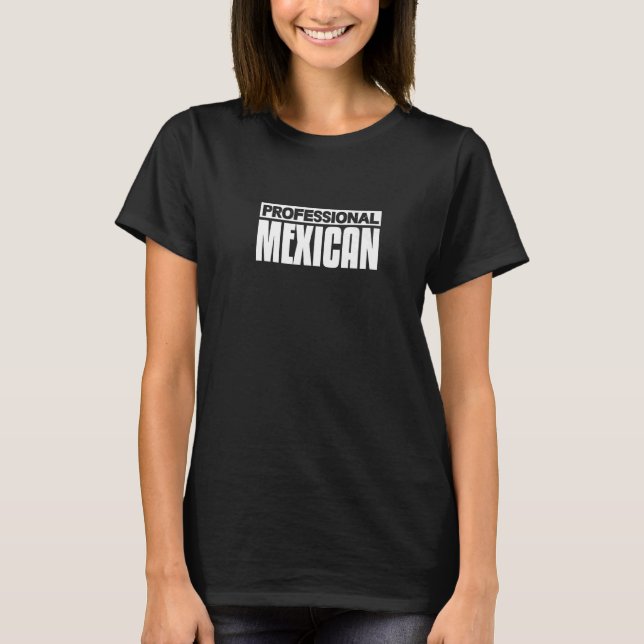 Professional Mexican T-Shirt (Front)