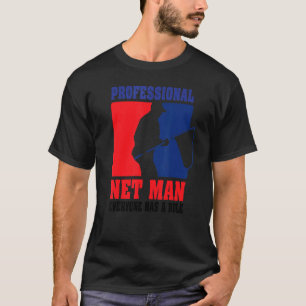 Professional Net Man Everyone Has Their Role  Fron T-Shirt