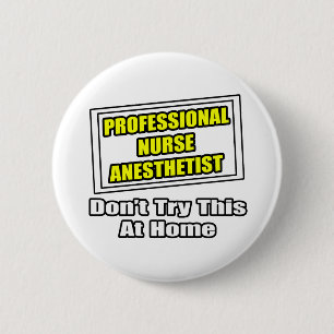 Professional Nurse Anaesthetist...Joke 6 Cm Round Badge