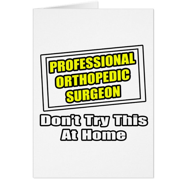 Professional Orthopaedic Surgeon .. Joke (Front)