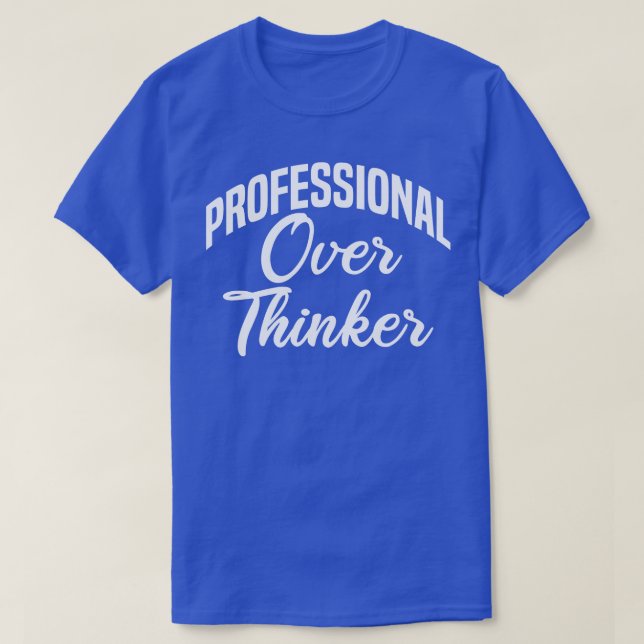 professional over thinker T-Shirt (Design Front)