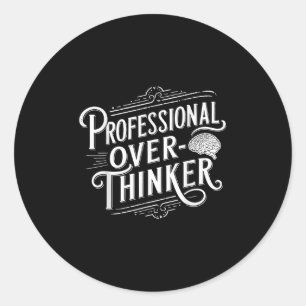 Professional Overthinker, Anxiety Mental Health Aw Classic Round Sticker
