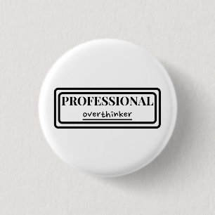 Professional overthinker badge