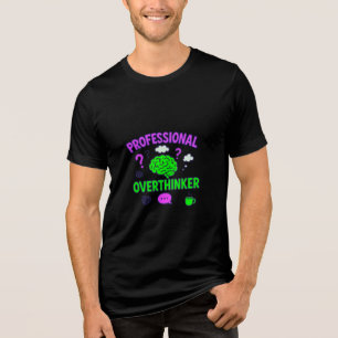 Professional Overthinker Funny Quote Tri-Blend Shirt