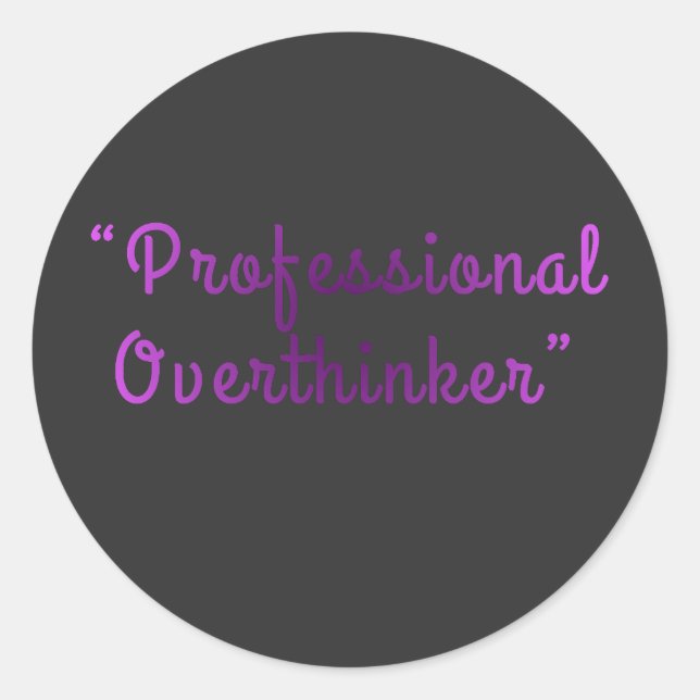 Professional Overthinker Funny Relatable Design Classic Round Sticker (Front)