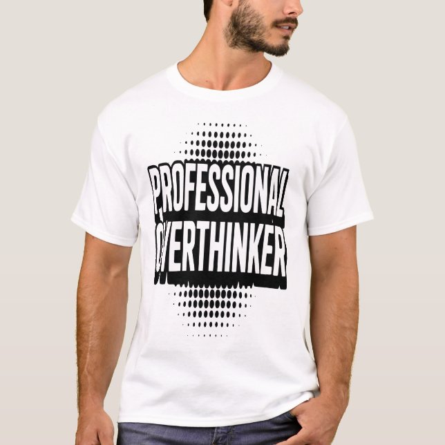 Professional Overthinker Funny Relatable T-Shirt  (Front)