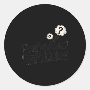 Professional Overthinker Funny Sarcastic Quote Classic Round Sticker