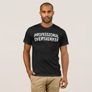 Professional Overthinker T-Shirt