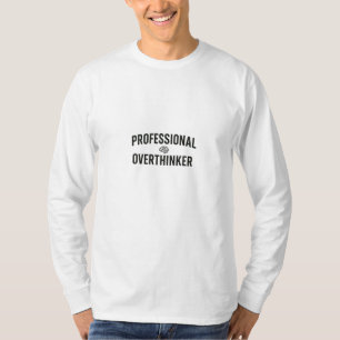 Professional Overthinker T-Shirt - Funny Design