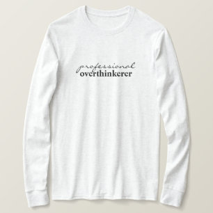 professional overthinkerer T-Shirt