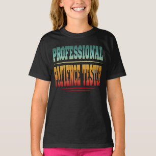 Professional Patience Tester T-Shirt