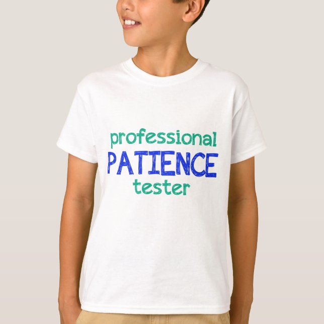 professional patience tester T-Shirt (Front)