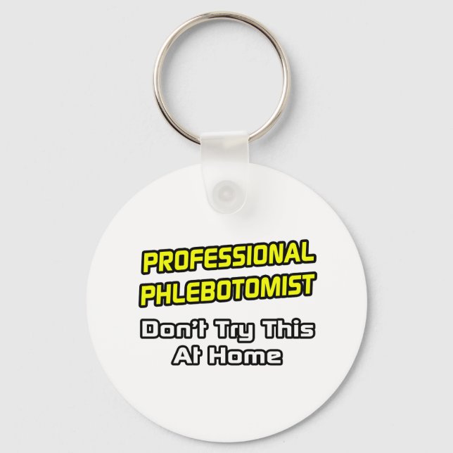 Professional Phlebotomist .. Joke Key Ring (Front)