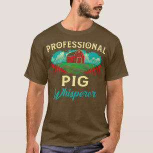 Professional Pig Whisperer Funny Farmer Humor Farm T-Shirt