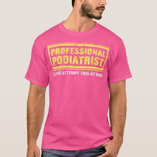 Professional Podiatrist Podiatry Foot Doctor Pod T-Shirt