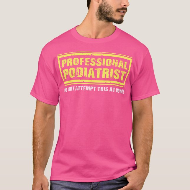 Professional Podiatrist  Podiatry  Foot Doctor Pod T-Shirt (Front)