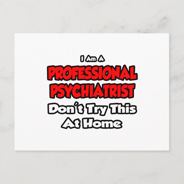 Professional Psychiatrist ... Don't Try Postcard (Front)