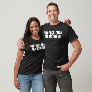 professional rawdogger T-Shirt