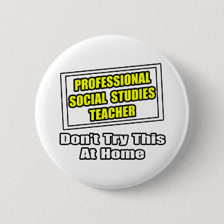 Professional Social Studies Teacher...Joke 6 Cm Round Badge