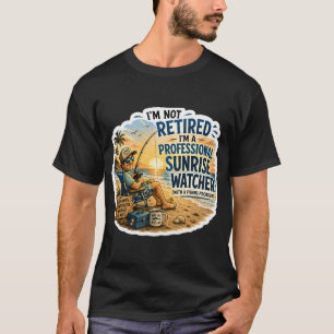Professional Sunrise Watcher â€“ Retirement Fishin T-Shirt