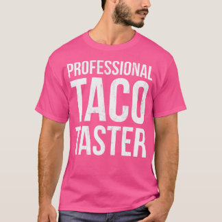 Professional Taco Taster I Love Tacos T-Shirt