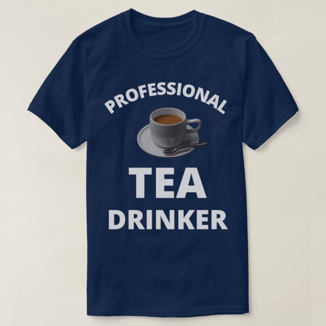 Professional Tea Drinker 1 T-Shirt (Design Front)