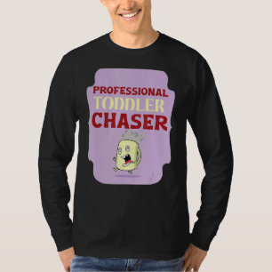 Professional Toddler Chaser Daycare Teacher T-Shirt