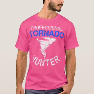 Professional Tornado Hunter - Storm Chasing Tornad T-Shirt