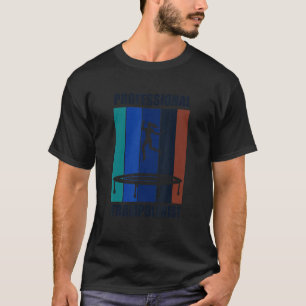 Professional Trampoline Jumper Ironic Saying T-Shirt
