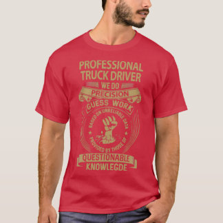 Professional Truck Driver We Do Precision Job Gift T-Shirt