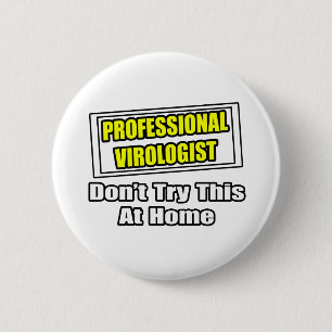 Professional Virologist...Joke 6 Cm Round Badge