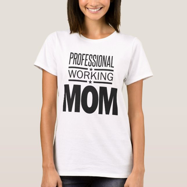 Professional Working Mum T-Shirt (Front)