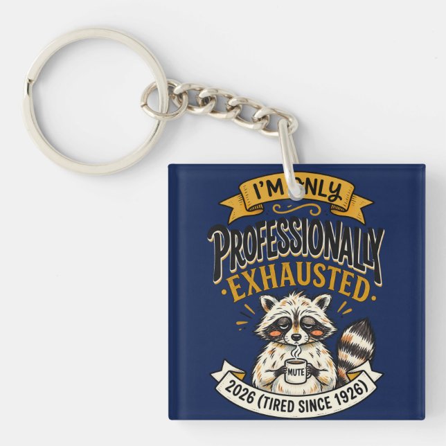 Professionally Exhausted Racoon Key Ring (Front)