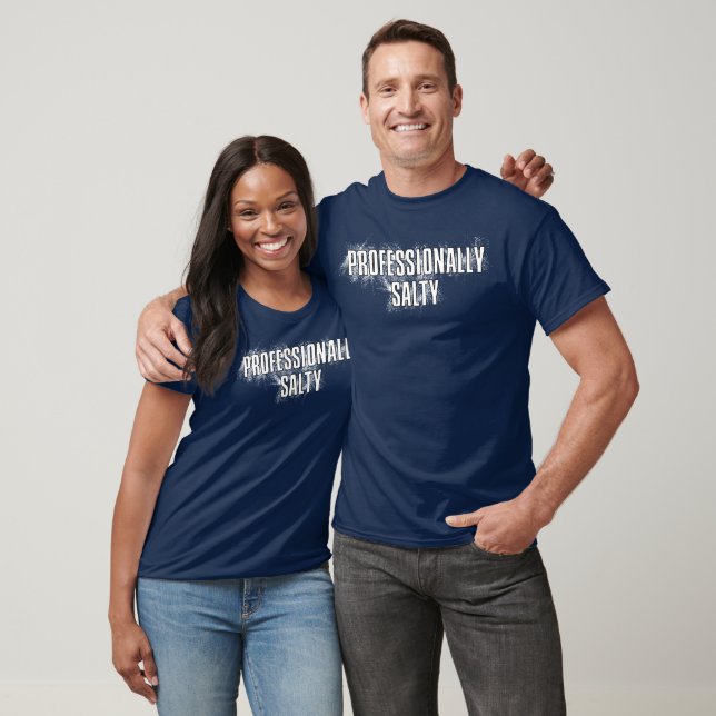 Professionally Salty T-Shirt (Unisex)