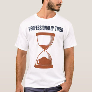 Professionally Tired Hourglass Tee