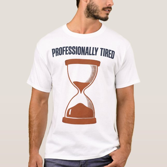 Professionally Tired Hourglass Tee (Front)