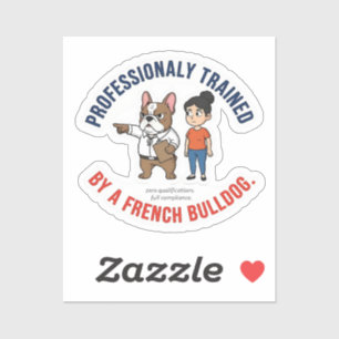 Professionally Trained by a French Bulldog Funny D
