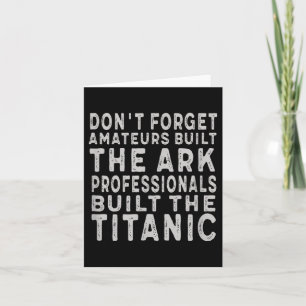 Professionals Built The Titanic Insring Motivation Card