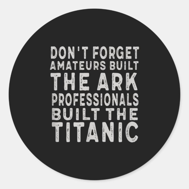 Professionals Built The Titanic Insring Motivation Classic Round Sticker (Front)