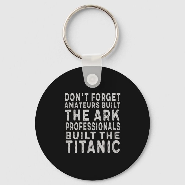 Professionals Built The Titanic Insring Motivation Key Ring (Front)